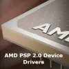 AMD PSP 2.0 Device Drivers Windows 11/10 x64 Download